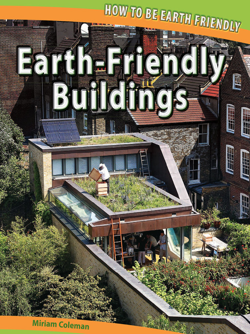 Title details for Earth-Friendly Buildings by Miriam Coleman - Available
